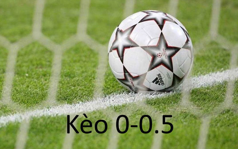 Kèo 0-0.5 là gì?